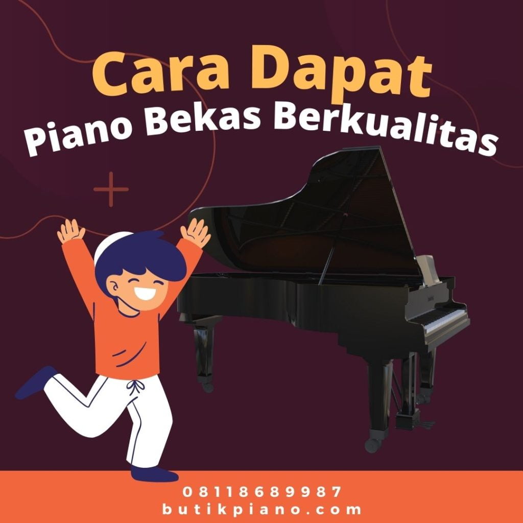 Cara Mendapatkan Piano Bekas Pilihan Terbaik Dan Berkualitas