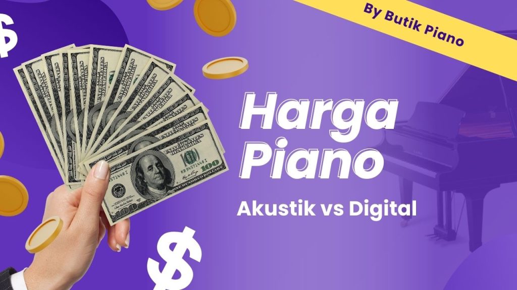 Harga Piano Akustik vs Digital Piano