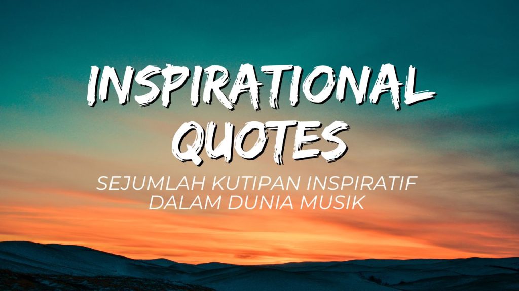 Sejumlah Kutipan Inspiratif dalam Dunia Musik