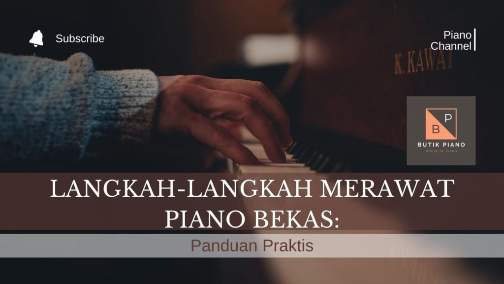 Langkah-Langkah Merawat Piano Bekas: