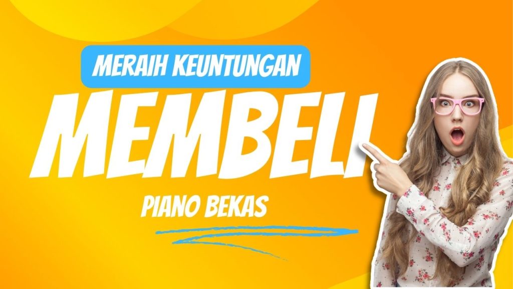Meraih Keuntungan Membali Piano Bekas