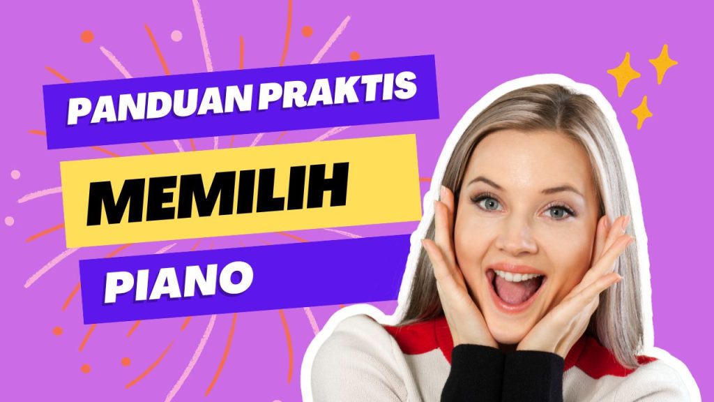 Panduan Praktis Memilih Piano Sesuai Kebutuhan Anda