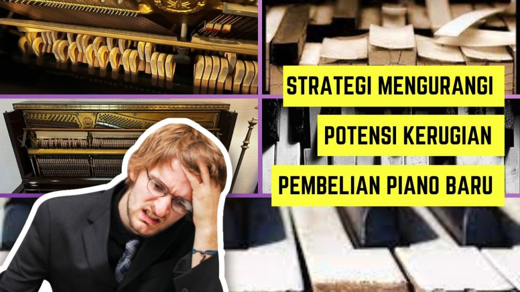 Strategi Mengurangi Potensi Kerugian pada Pembelian Piano Baru