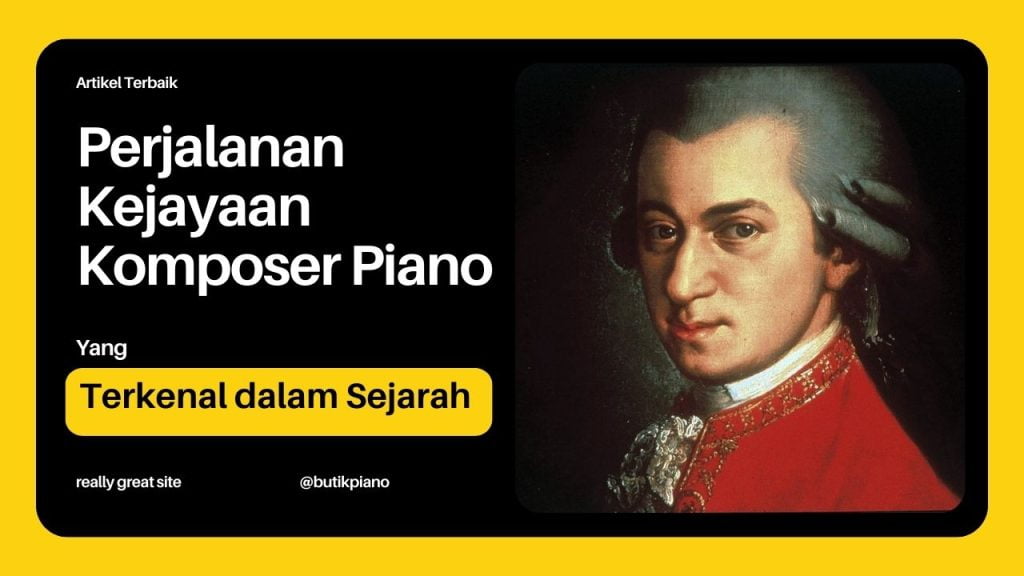 Perjalanan Kejayaan Komposer Piano